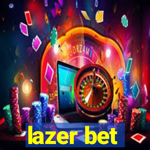 lazer bet